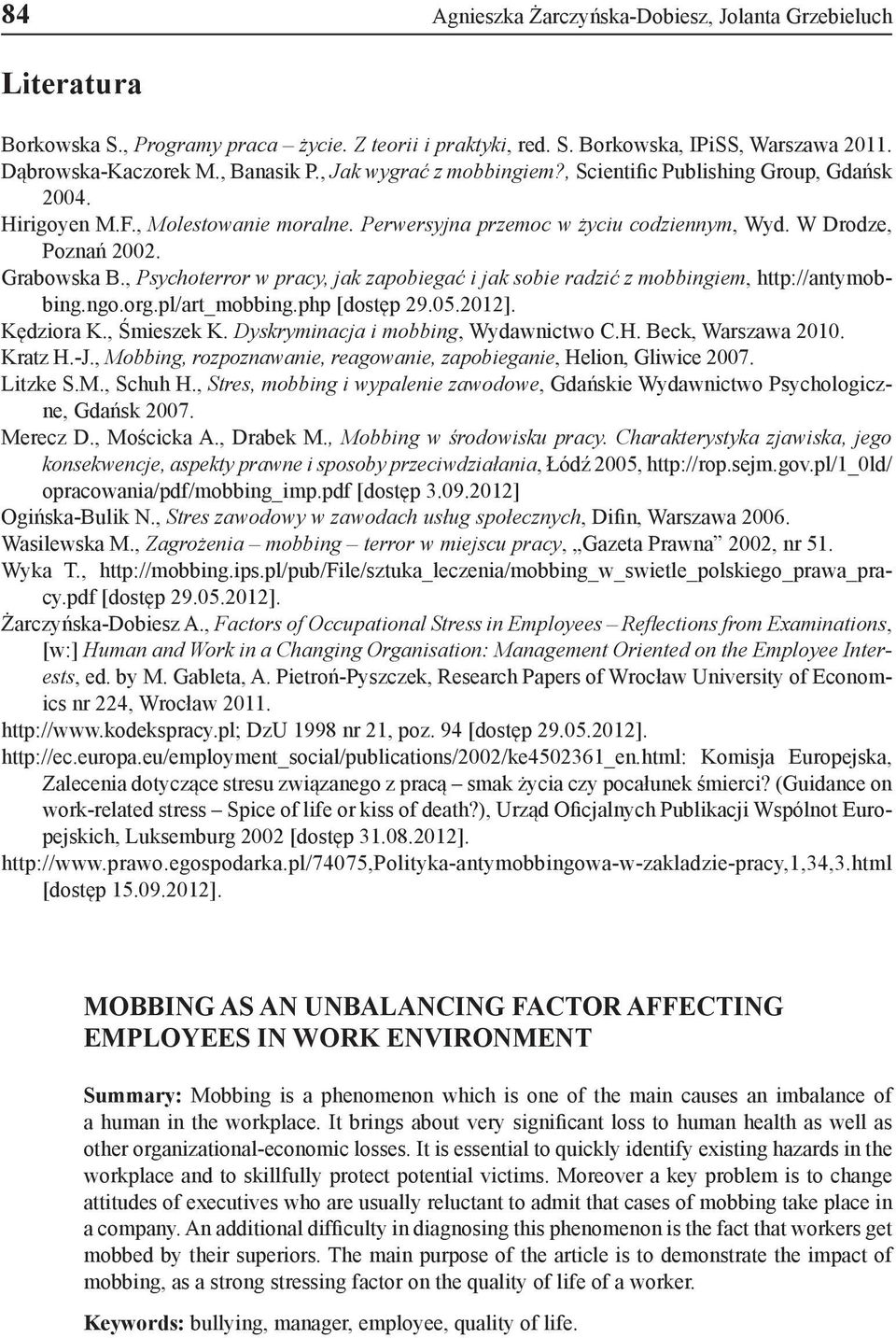 , Psychoterror w pracy, jak zapobiegać i jak sobie radzić z mobbingiem, http://antymobbing.ngo.org.pl/art_mobbing.php [dostęp 29.05.2012]. Kędziora K., Śmieszek K.