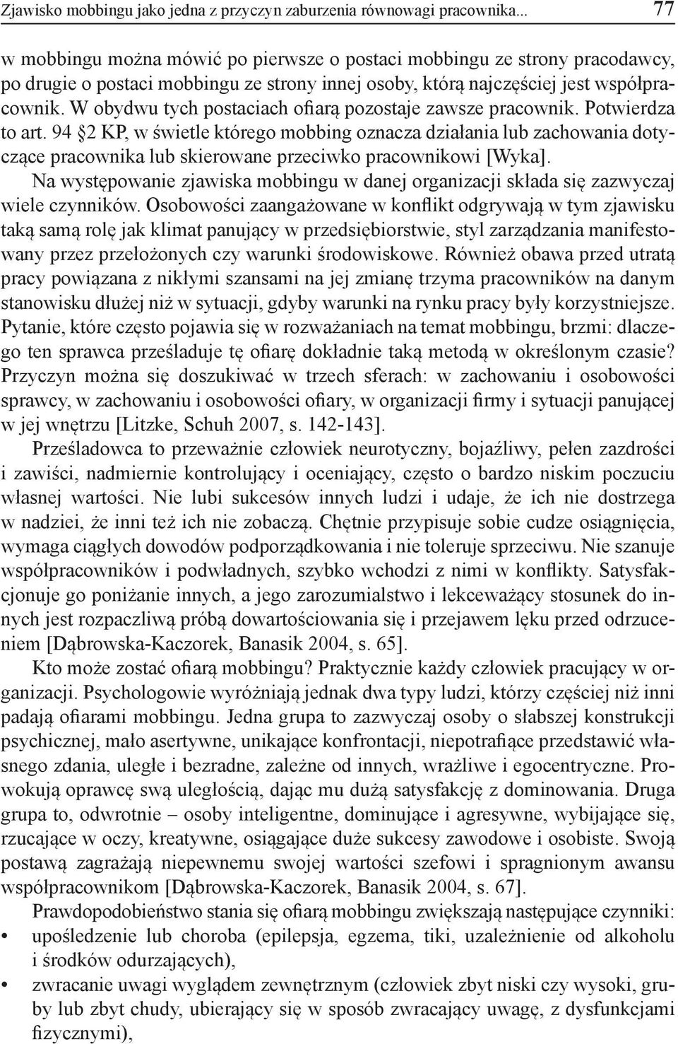 W obydwu tych postaciach ofiarą pozostaje zawsze pracownik. Potwierdza to art.