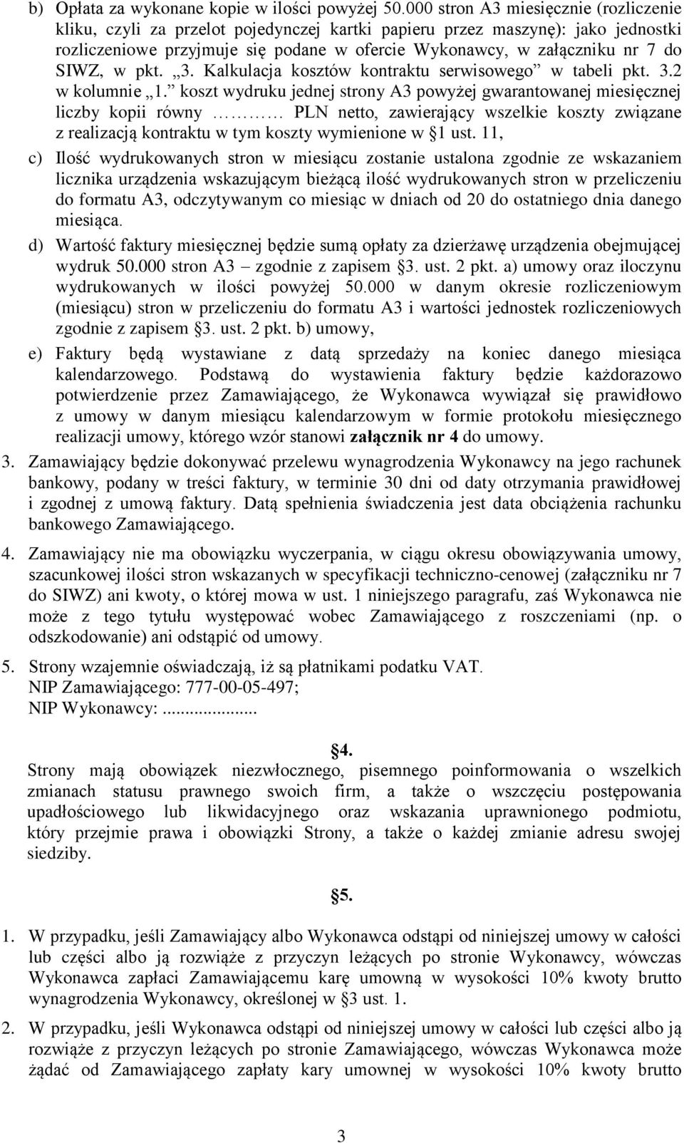 SIWZ, w pkt. 3. Kalkulacja kosztów kontraktu serwisowego w tabeli pkt. 3.2 w kolumnie 1.