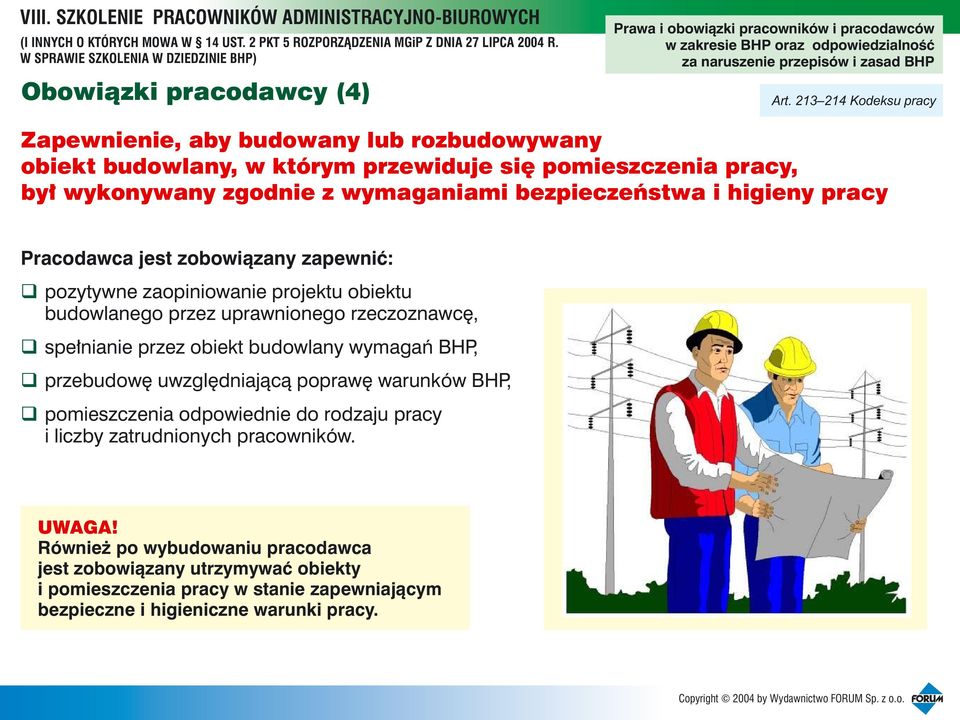 bezpieczeñstwa i higieny pracy Pracodawca jest zobowi¹zany zapewniæ: pozytywne zaopiniowanie projektu obiektu budowlanego przez uprawnionego rzeczoznawcê, spe³nianie przez