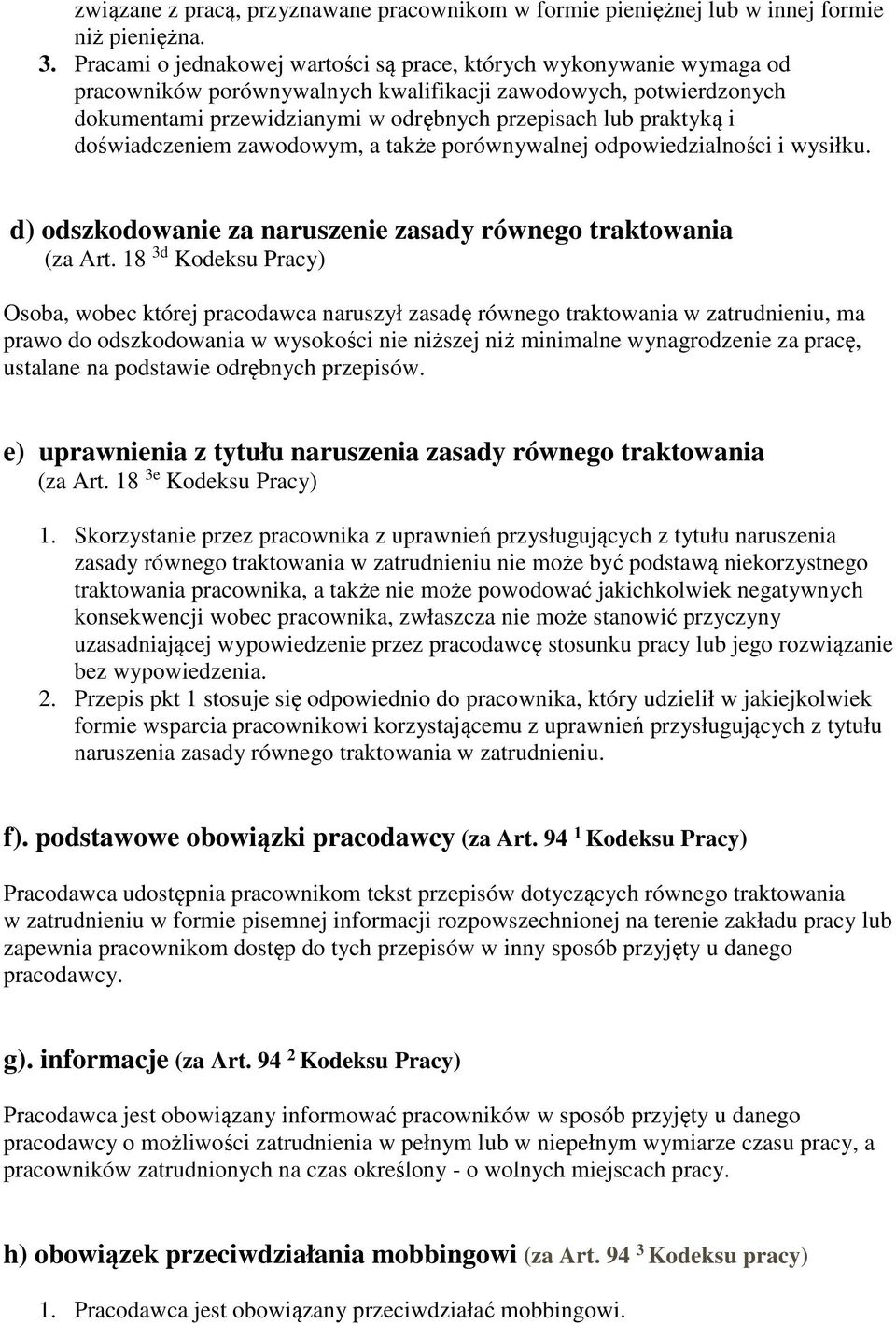 i doświadczeniem zawodowym, a także porównywalnej odpowiedzialności i wysiłku. d) odszkodowanie za naruszenie zasady równego traktowania (za Art.