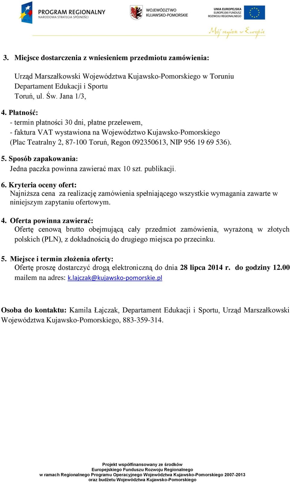 6). 5. Sposób zapakowania: Jedna paczka powinna zawierać max 10 szt. publikacji. 6.