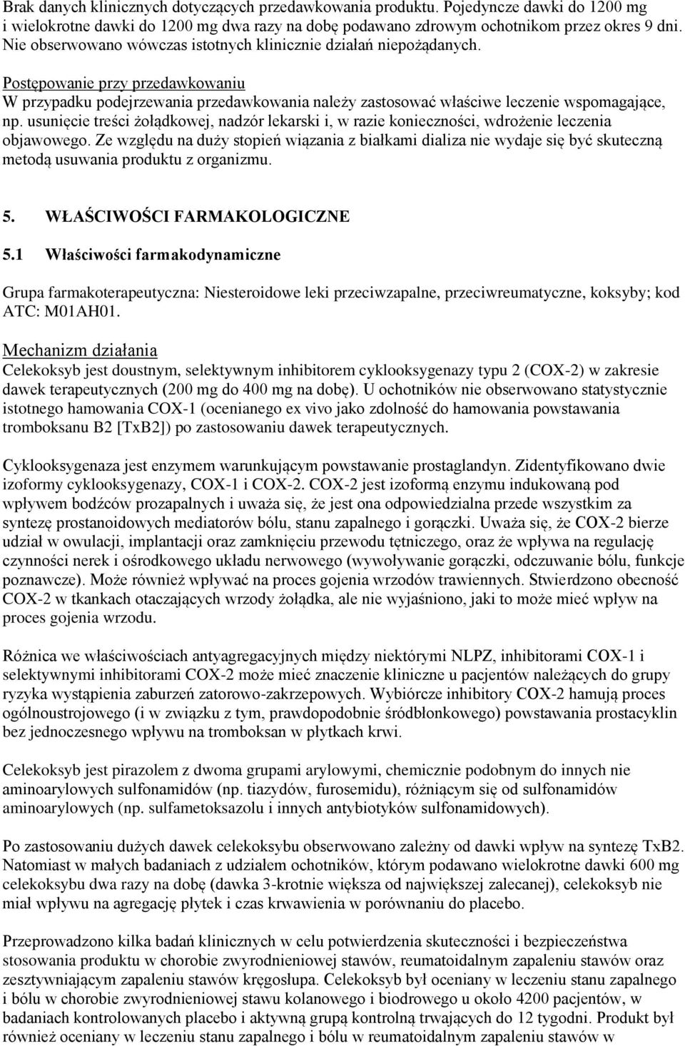 usunięcie treści żołądkowej, nadzór lekarski i, w razie konieczności, wdrożenie leczenia objawowego.