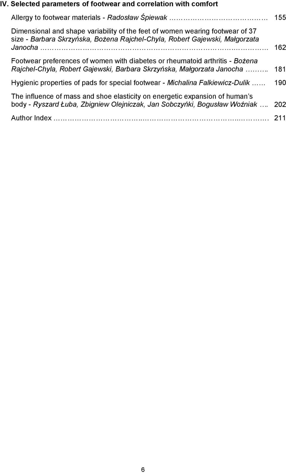 162 Footwear preferences of women with diabetes or rheumatoid arthritis - Bożena Rajchel-Chyla, Robert Gajewski, Barbara Skrzyńska, Małgorzata Janocha.