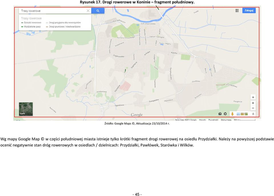 Wg mapy Google Map w części południowej miasta istnieje tylko krótki fragment drogi