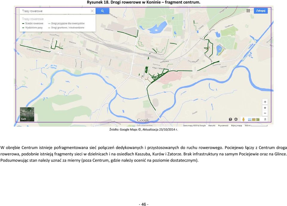 Pociejewo łączy z Centrum droga rowerowa, podobnie istnieją fragmenty sieci w dzielnicach i na osiedlach Kaszuba, Kurów i