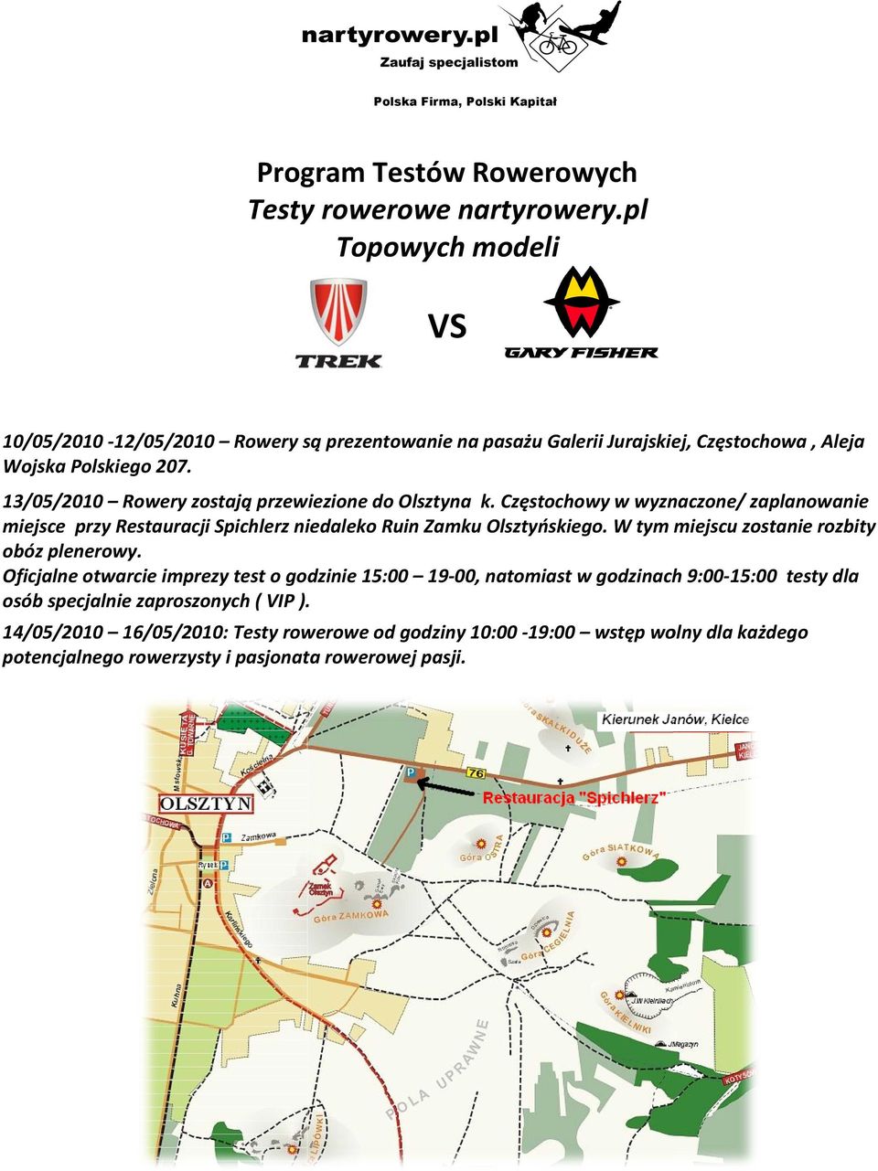 13/05/2010 Rowery zostają przewiezione do Olsztyna k. Częstochowy w wyznaczone/ zaplanowanie miejsce przy Restauracji Spichlerz niedaleko Ruin Zamku Olsztyńskiego.