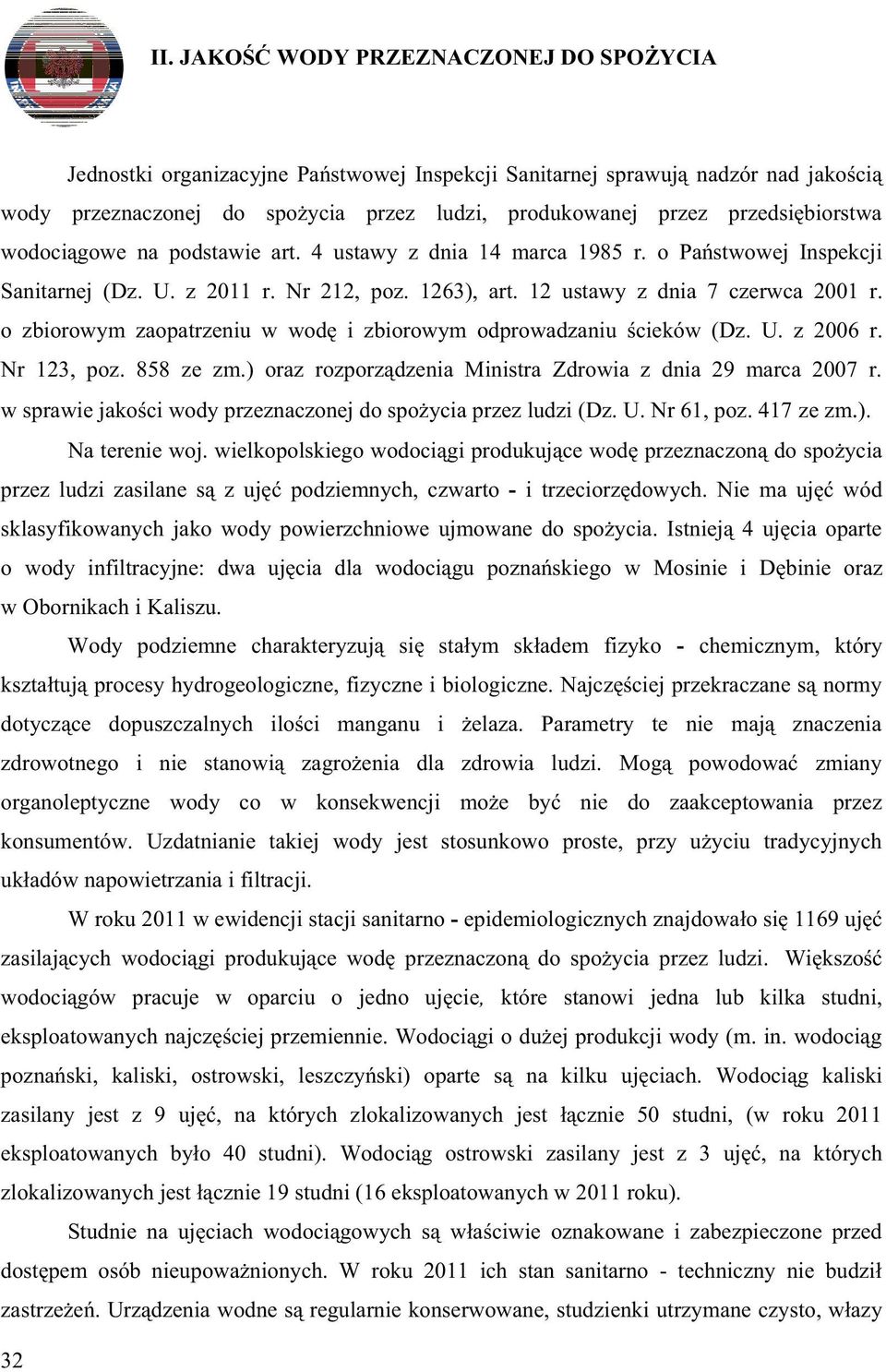 o zbiorowym zaopatrzeniu w wod i zbiorowym odprowadzaniu cieków (Dz. U. z 2006 r. Nr 123, poz. 858 ze zm.) oraz rozporz dzenia Ministra Zdrowia z dnia 29 marca 2007 r.