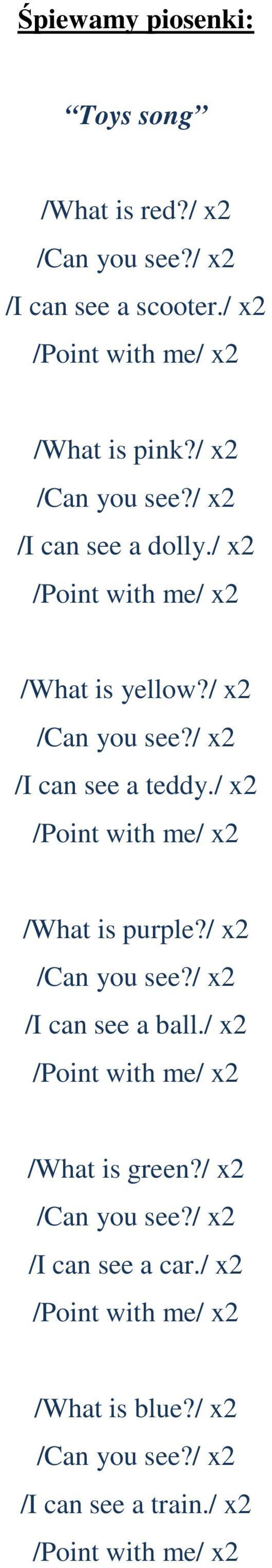 / x2 /I can see a teddy./ x2 /What is purple?/ x2 /I can see a ball.