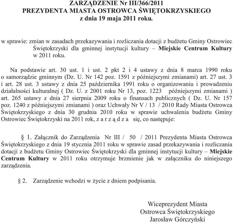 1 i ust. 2 pkt 2 i 4 ustawy z dnia 8 marca 1990 roku o samorz dzie gminnym (Dz. U. Nr 142 poz. 1591 z pó niejszymi zmianami) art. 27 ust. 3 i art. 28 ust.