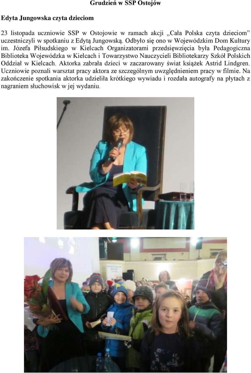 Józefa Piłsudskiego w Kielcach Organizatorami przedsięwzięcia była Pedagogiczna Biblioteka Wojewódzka w Kielcach i Towarzystwo Nauczycieli Bibliotekarzy Szkół Polskich