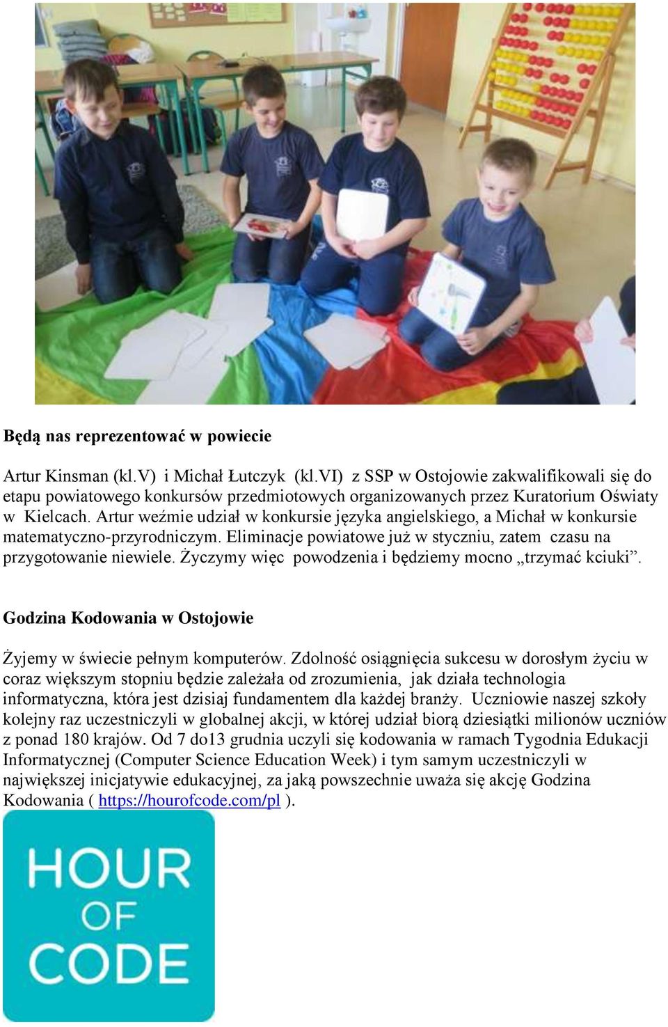 Artur weźmie udział w konkursie języka angielskiego, a Michał w konkursie matematyczno-przyrodniczym. Eliminacje powiatowe już w styczniu, zatem czasu na przygotowanie niewiele.