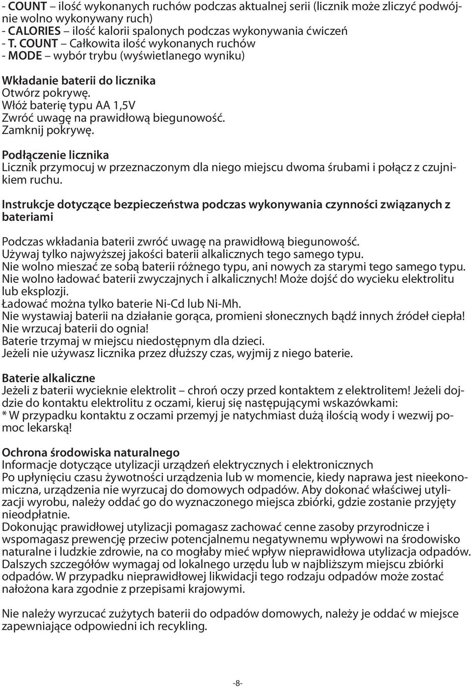 Zamknij pokrywę. Podłączenie licznika Licznik przymocuj w przeznaczonym dla niego miejscu dwoma śrubami i połącz z czujnikiem ruchu.