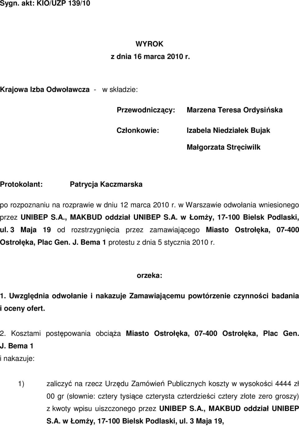 w dniu 12 marca 2010 r. w Warszawie odwołania wniesionego przez UNIBEP S.A., MAKBUD oddział UNIBEP S.A. w ŁomŜy, 17-100 Bielsk Podlaski, ul.