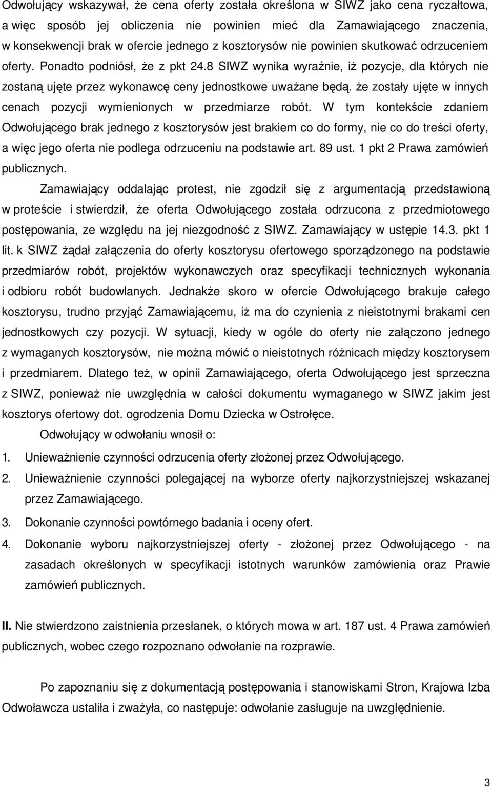 Ŝe zostały ujęte w innych cenach pozycji wymienionych w przedmiarze robót.