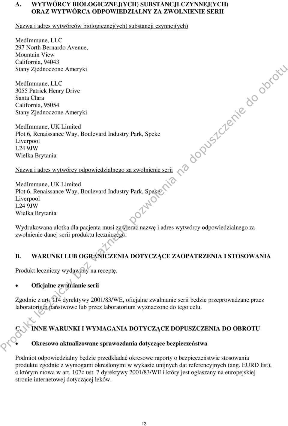 6, Renaissance Way, Boulevard Industry Park, Speke Liverpool L24 9JW Wielka Brytania Nazwa i adres wytwórcy odpowiedzialnego za zwolnienie serii MedImmune, UK Limited Plot 6, Renaissance Way,