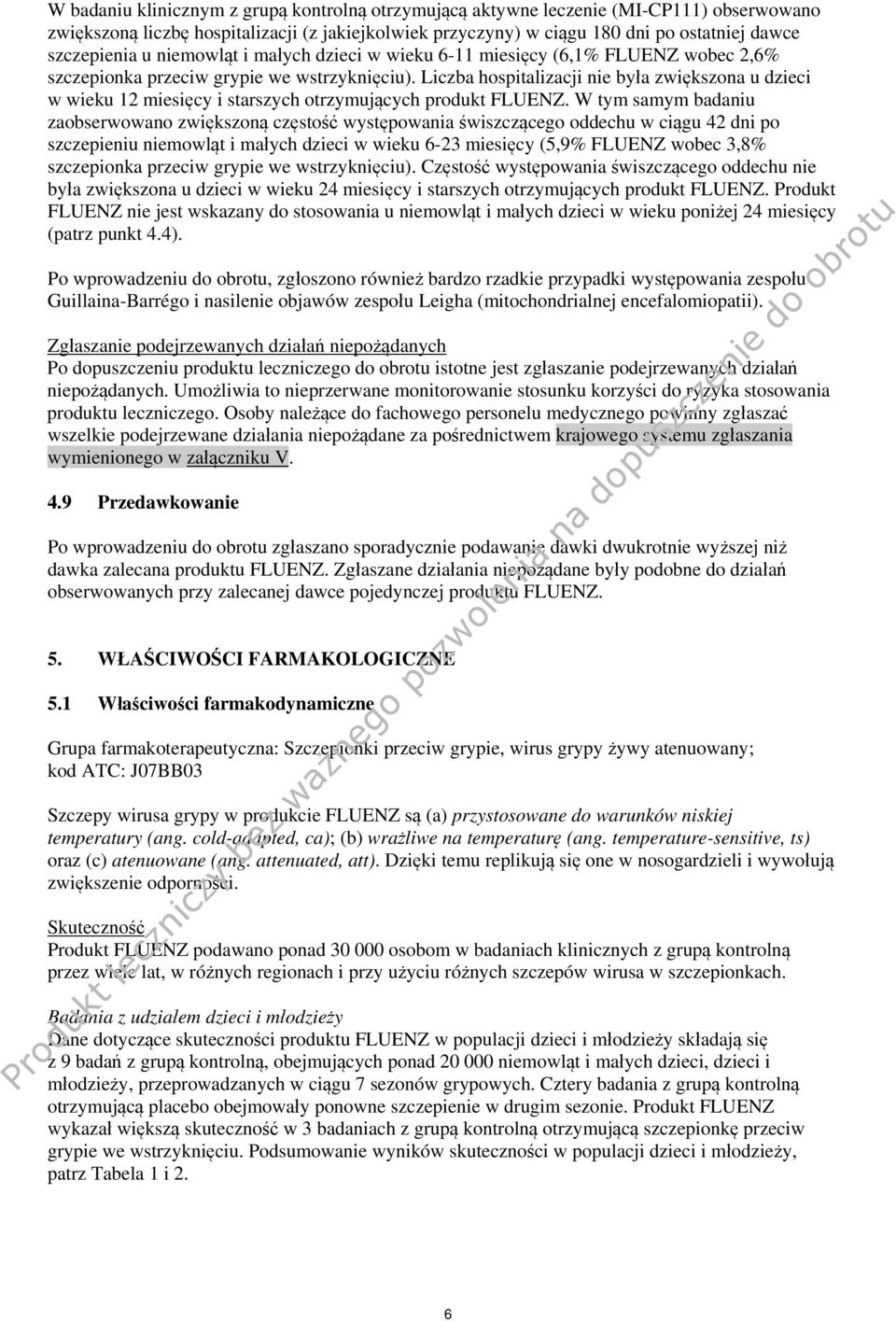 Liczba hospitalizacji nie była zwiększona u dzieci w wieku 12 miesięcy i starszych otrzymujących produkt FLUENZ.