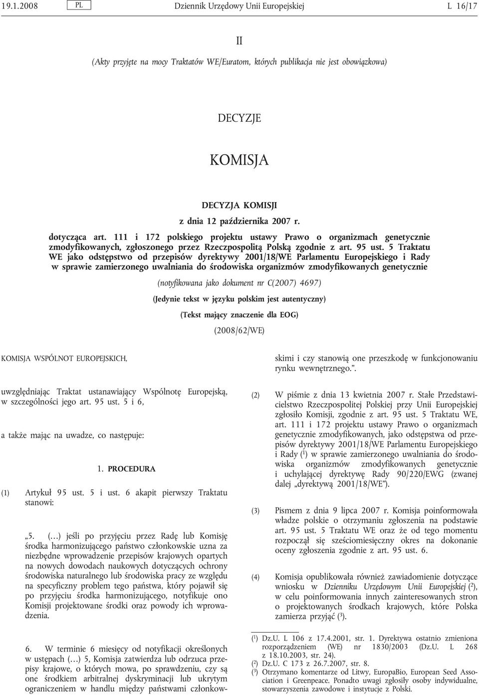 5 Traktatu WE jako odstępstwo od przepisów dyrektywy 2001/18/WE Parlamentu Europejskiego i Rady w sprawie zamierzonego uwalniania do środowiska organizmów zmodyfikowanych genetycznie (notyfikowana