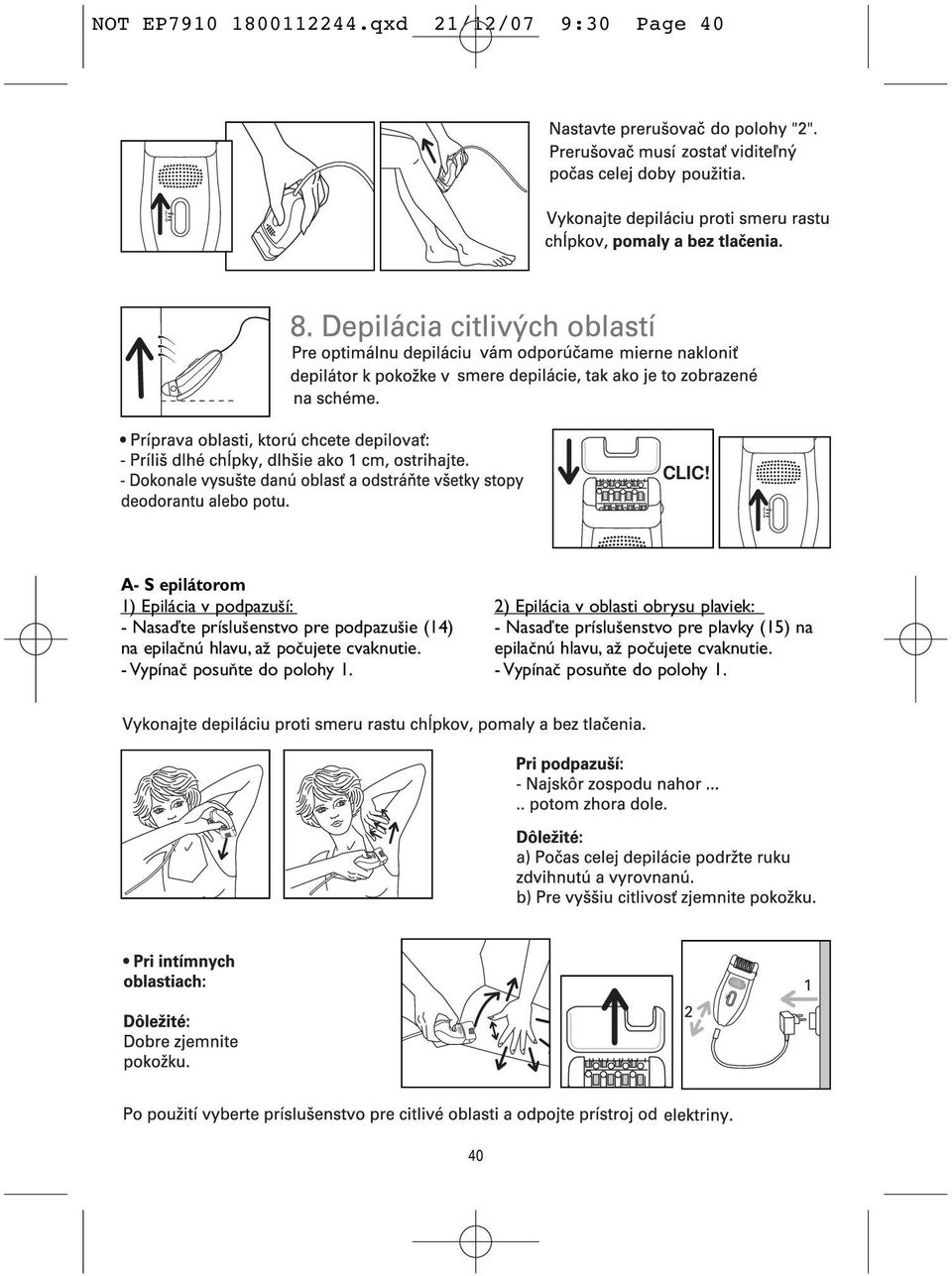 epilaãnú hlavu, aï poãujete cvaknutie. - Vypínaã posuàte do polohy 1.