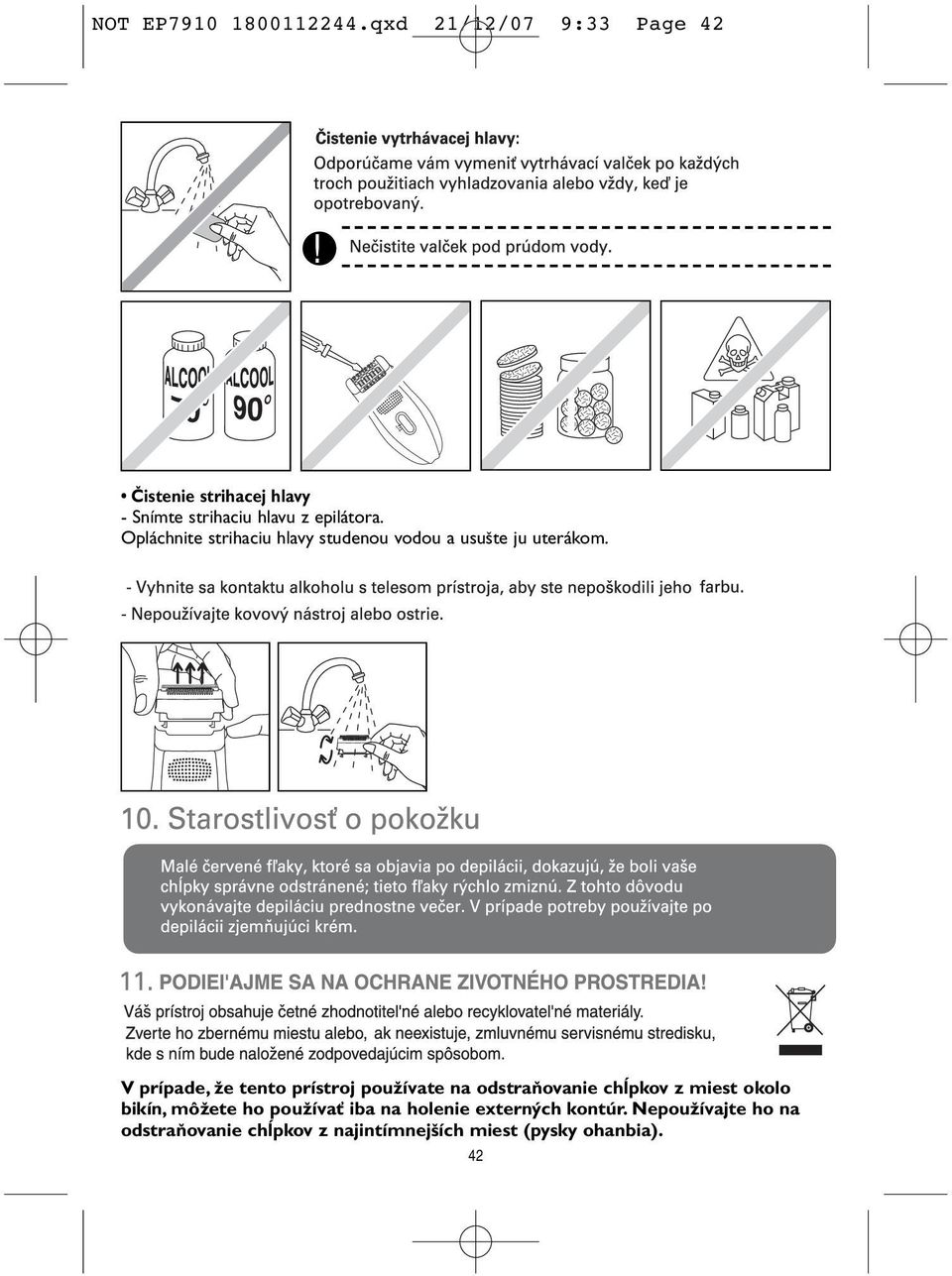Opláchnite strihaciu hlavy studenou vodou a usu te ju uterákom.