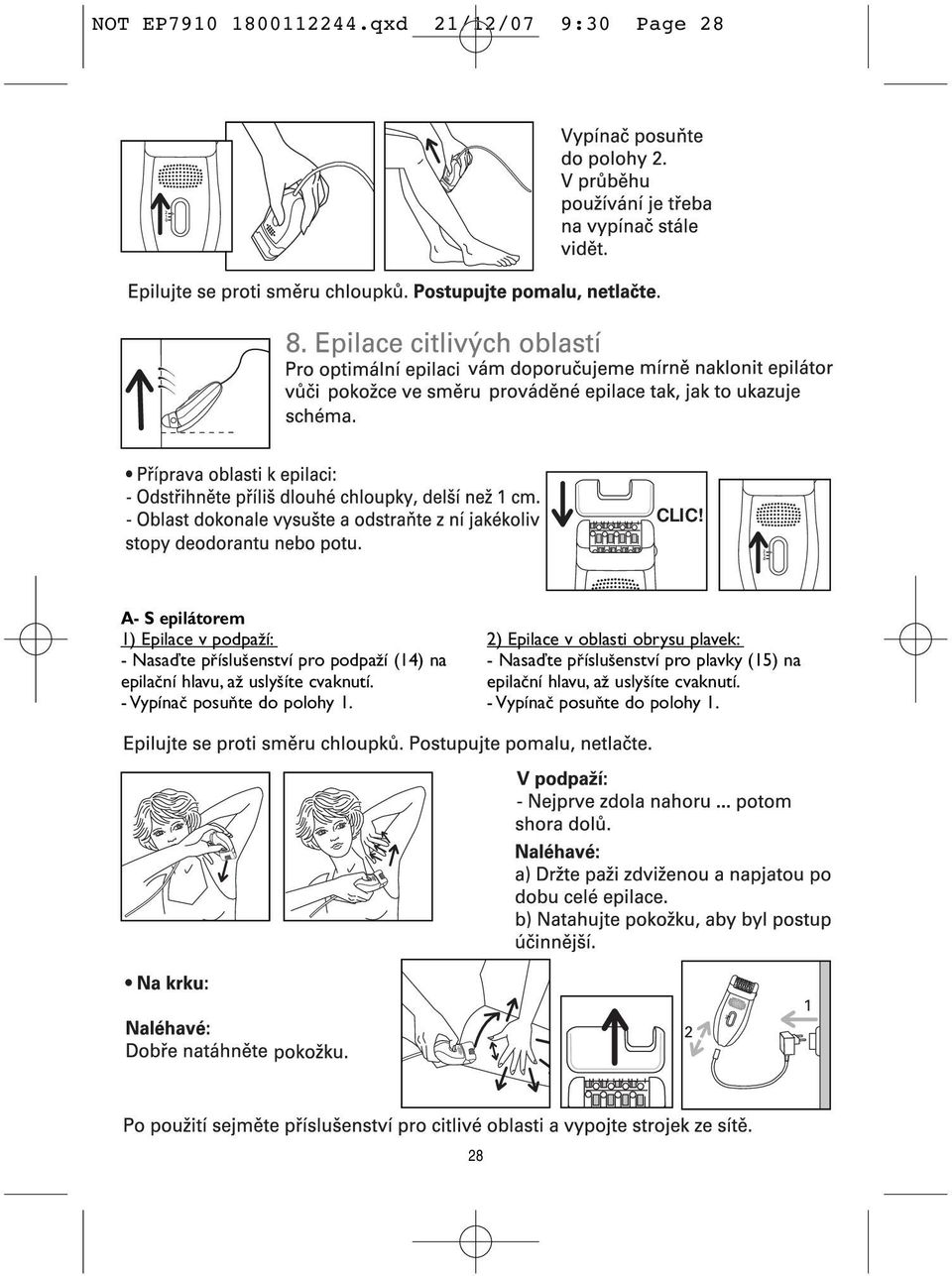 epilaãní hlavu, aï usly íte cvaknutí. - Vypínaã posuàte do polohy 1.