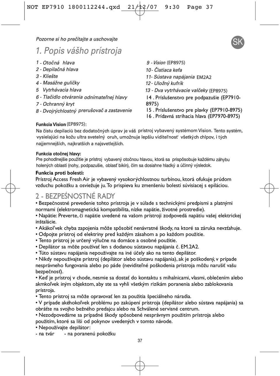 to prispieva ku zmen eniu bolesti súvisiacej s epiláciou.