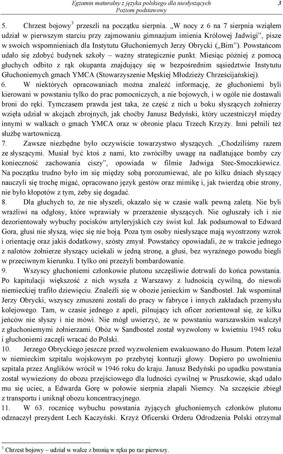 Powstańcom udało się zdobyć budynek szkoły ważny strategicznie punkt.