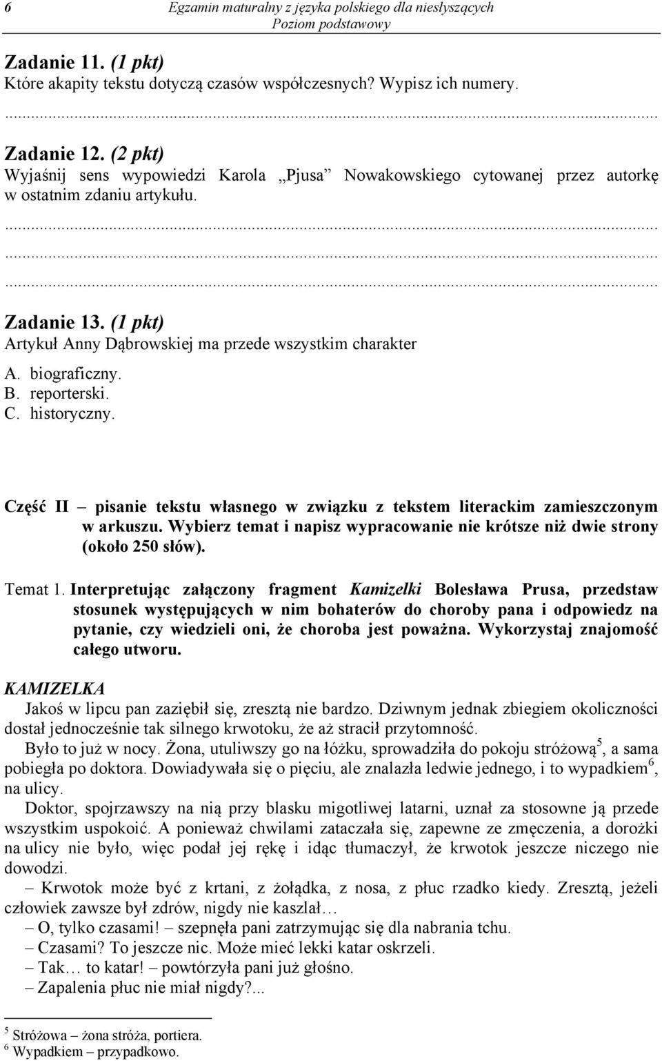 biograficzny. B. reporterski. C. historyczny. Część II pisanie tekstu własnego w związku z tekstem literackim zamieszczonym w arkuszu.