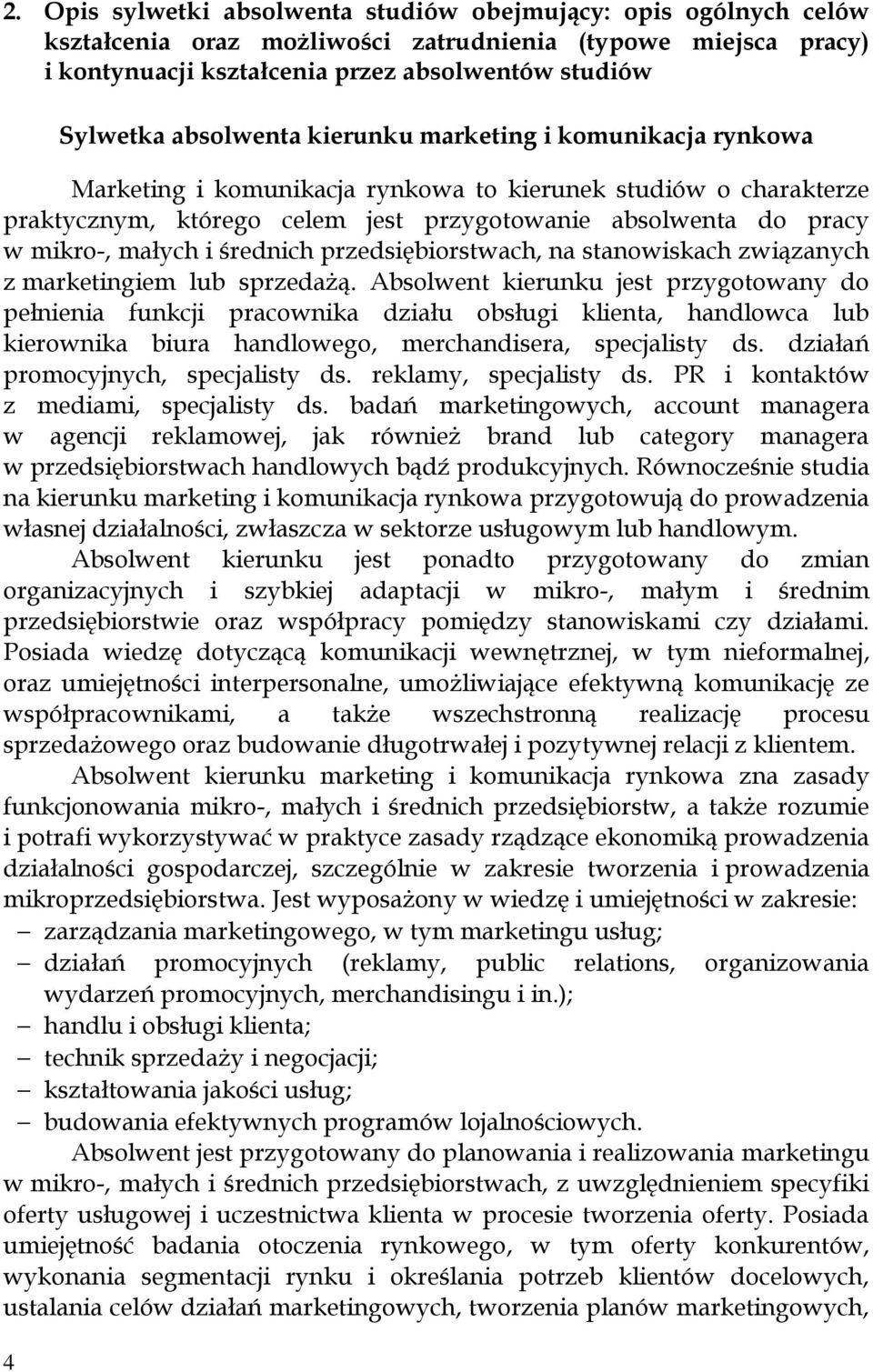 małych i średnich przedsiębiorstwach, na stanowiskach związanych z marketingiem lub sprzedażą.