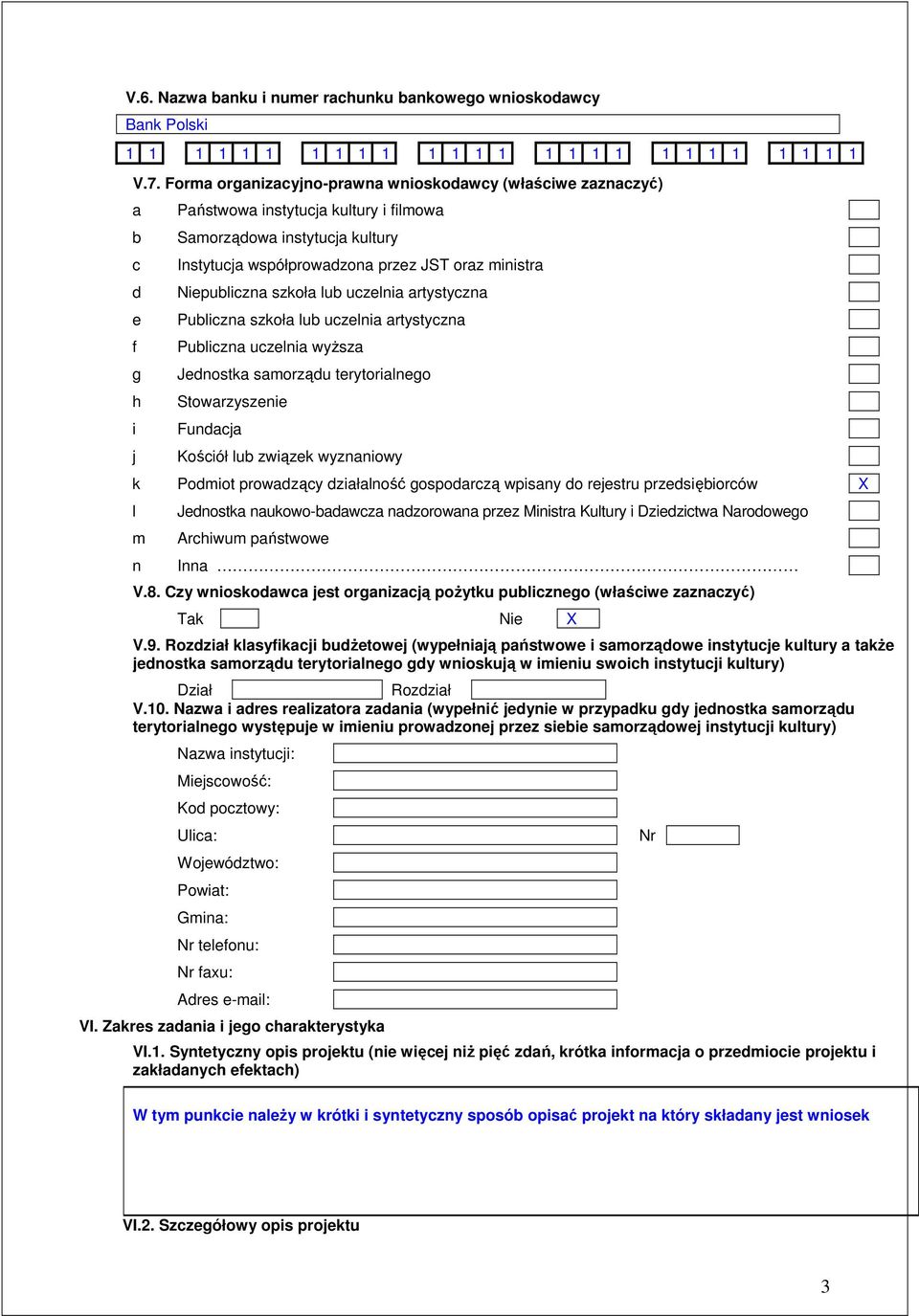 ministra Niepubliczna szkoła lub uczelnia artystyczna Publiczna szkoła lub uczelnia artystyczna Publiczna uczelnia wyŝsza Jednostka samorządu terytorialnego Stowarzyszenie Fundacja Kościół lub