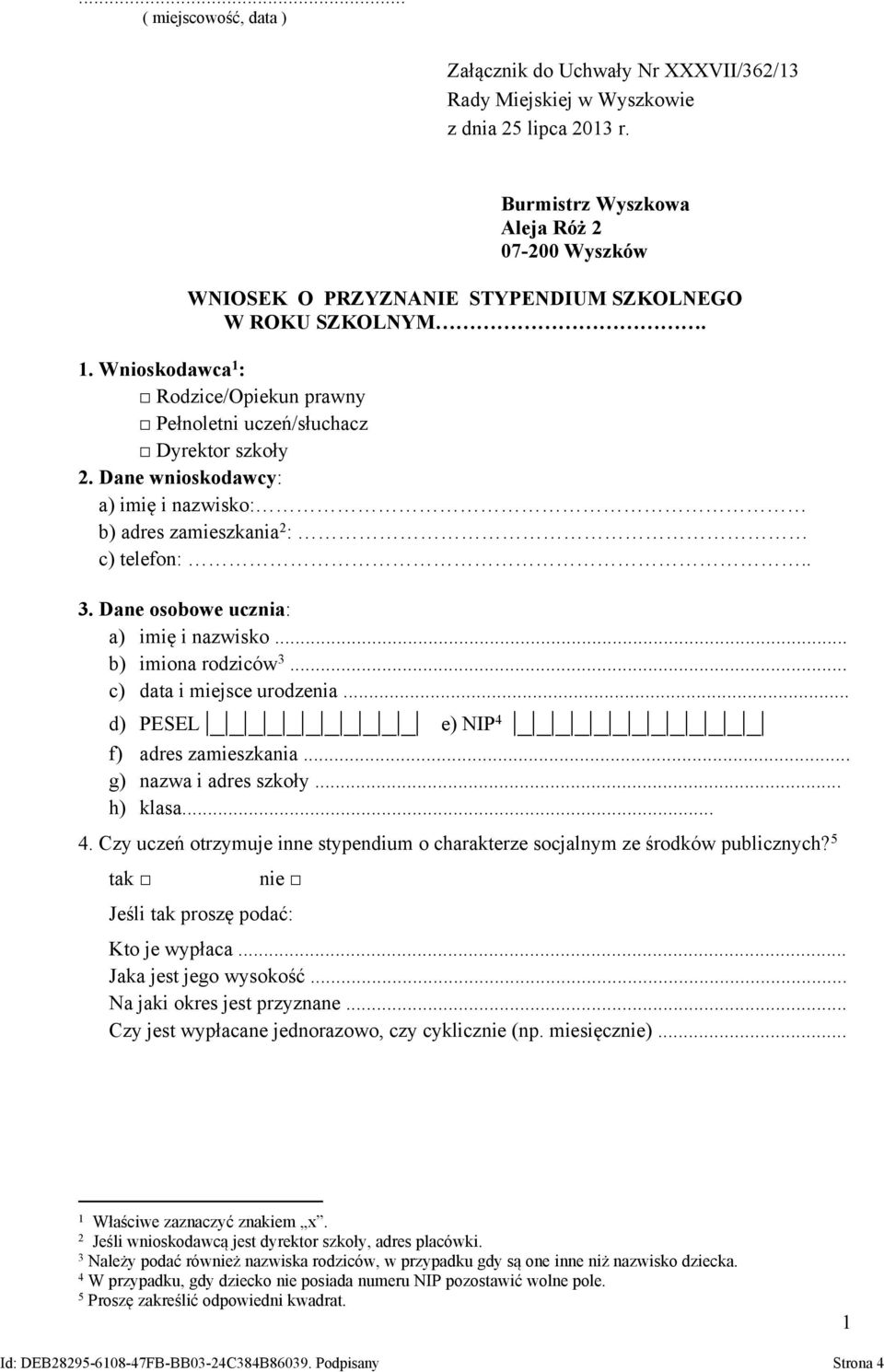 Dane wnioskodawcy: a) imię i nazwisko: b) adres zamieszkania 2 : c) telefon:.. 3. Dane osobowe ucznia: a) imię i nazwisko... b) imiona rodziców 3... c) data i miejsce urodzenia.