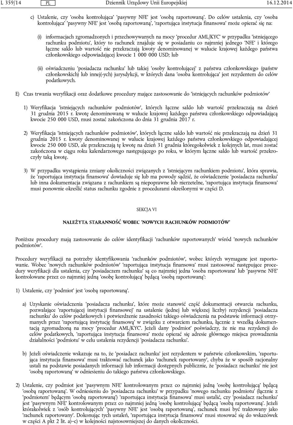 'procedur AML/KYC' w przypadku 'istniejącego rachunku podmiotu', który to rachunek znajduje się w posiadaniu co najmniej jednego 'NFE' i którego łączne saldo lub wartość nie przekraczają kwoty