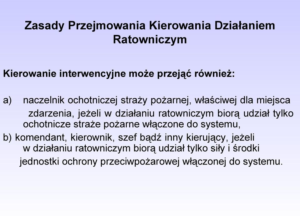 udział tylko ochotnicze straże pożarne włączone do systemu, b) komendant, kierownik, szef bądź inny kierujący,