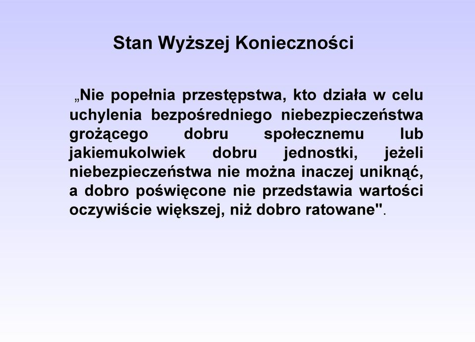 jakiemukolwiek dobru jednostki, jeżeli niebezpieczeństwa nie można inaczej