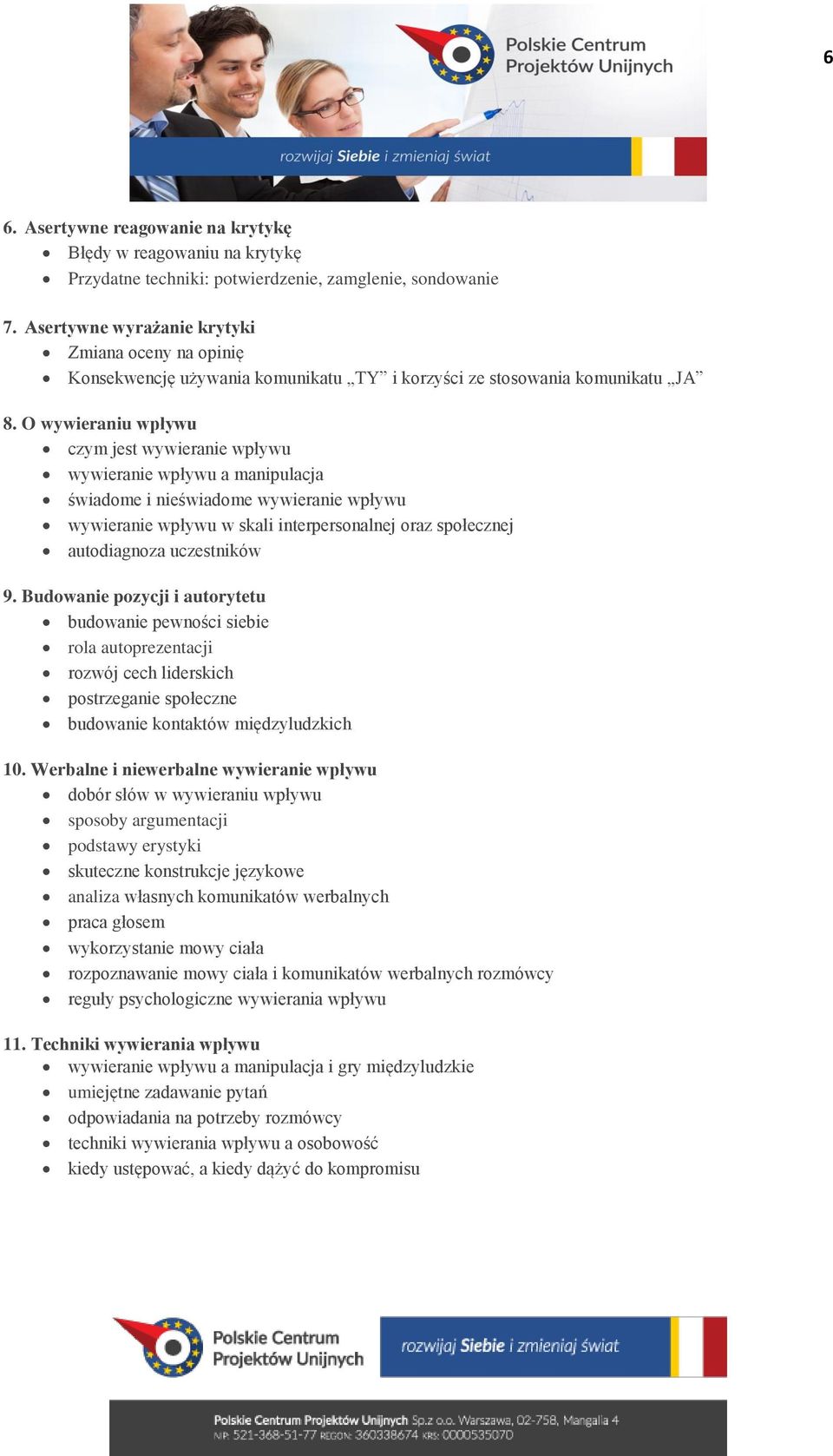 O wywieraniu wpływu czym jest wywieranie wpływu wywieranie wpływu a manipulacja świadome i nieświadome wywieranie wpływu wywieranie wpływu w skali interpersonalnej oraz społecznej autodiagnoza