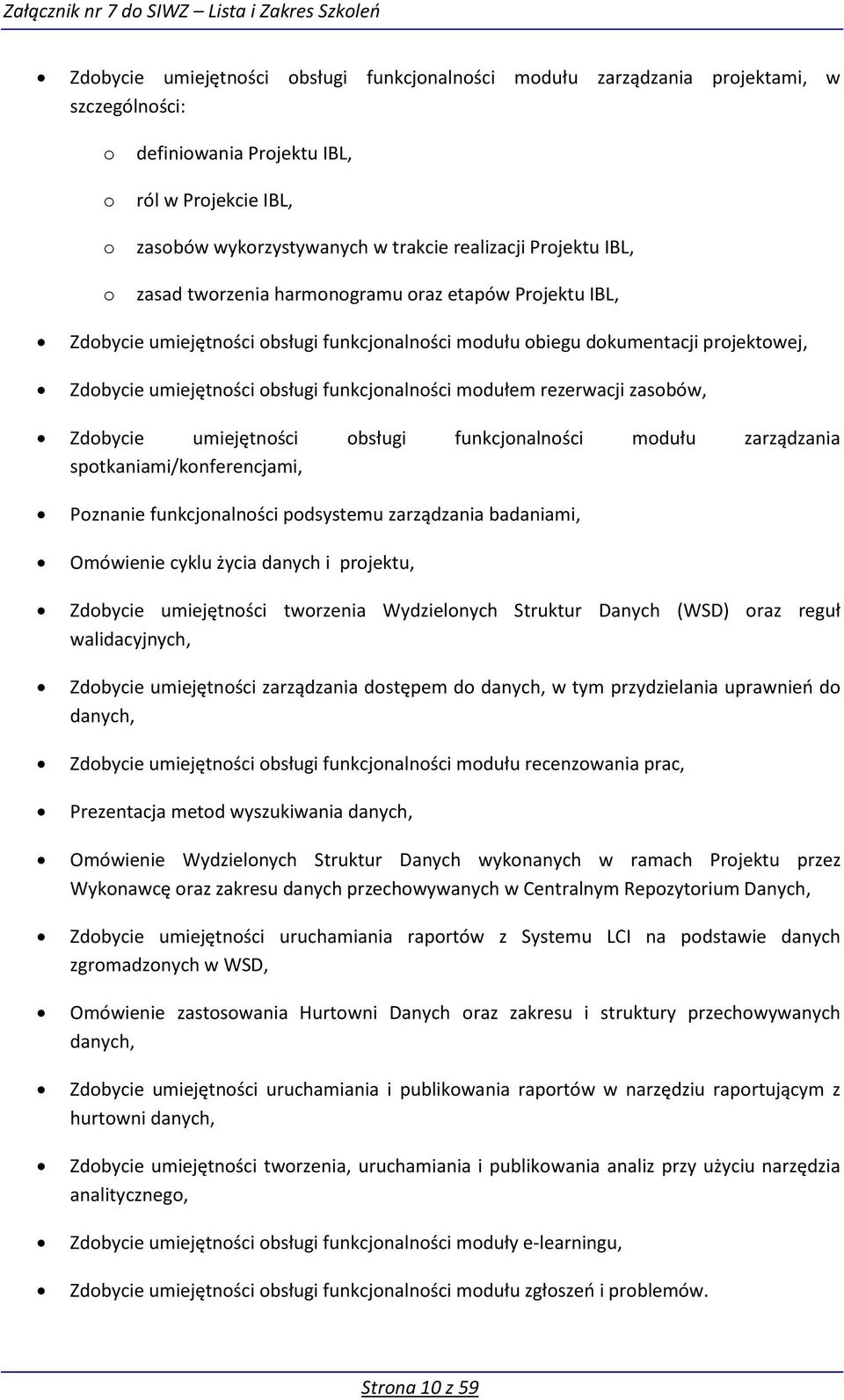 mdułem rezerwacji zasbów, Zdbycie umiejętnści bsługi funkcjnalnści mdułu zarządzania sptkaniami/knferencjami, Pznanie funkcjnalnści pdsystemu zarządzania badaniami, Omówienie cyklu życia danych i