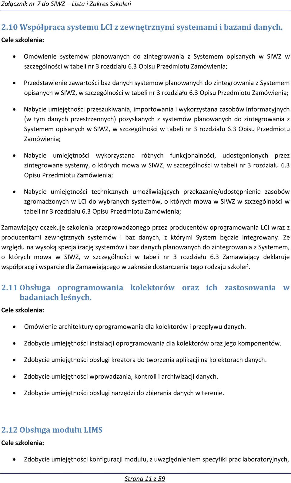 3 Opisu Przedmitu Zamówienia; Przedstawienie zawartści baz danych systemów planwanych d zintegrwania z Systemem pisanych w SIWZ, w szczególnści w tabeli nr 3 rzdziału 6.