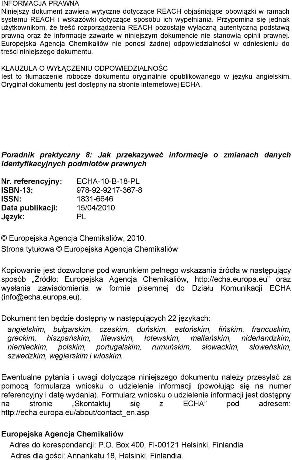 Europejska Agencja Chemikaliów nie ponosi żadnej odpowiedzialności w odniesieniu do treści niniejszego dokumentu.