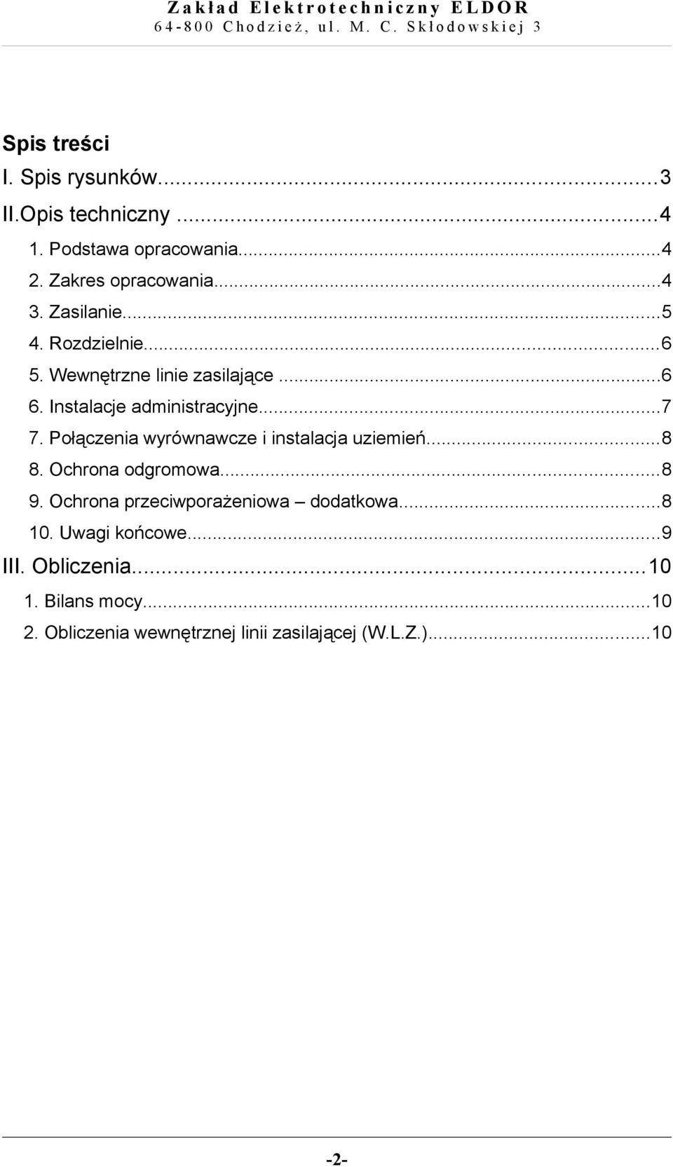 Połączenia wyrównawcze i instalacja uziemień...8 8. Ochrona odgromowa...8 9. Ochrona przeciwporażeniowa dodatkowa.