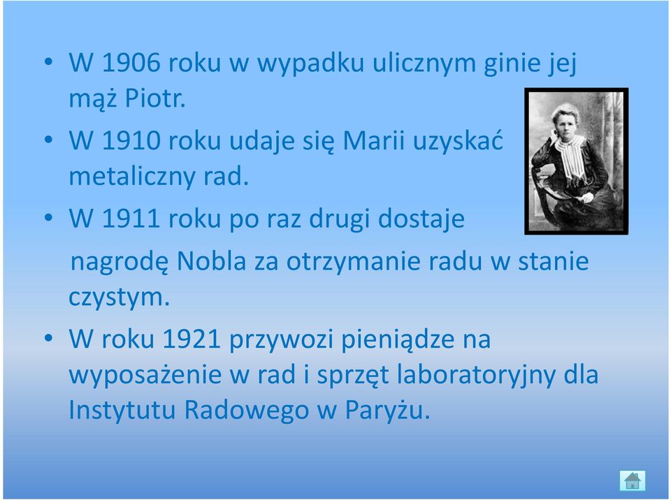 W 1911 roku po raz drugi dostaje nagrodę Nobla za otrzymanie radu w