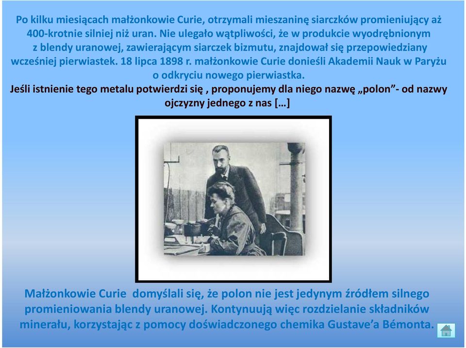 małżonkowie Curie donieśli Akademii Nauk w Paryżu o odkryciu nowego pierwiastka.