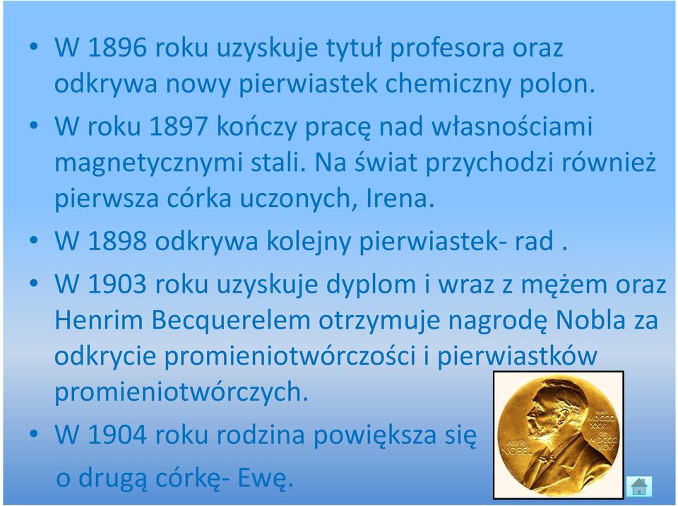 Na świat przychodzi również pierwsza córka uczonych, Irena. W 1898 odkrywa kolejny pierwiastek-rad.