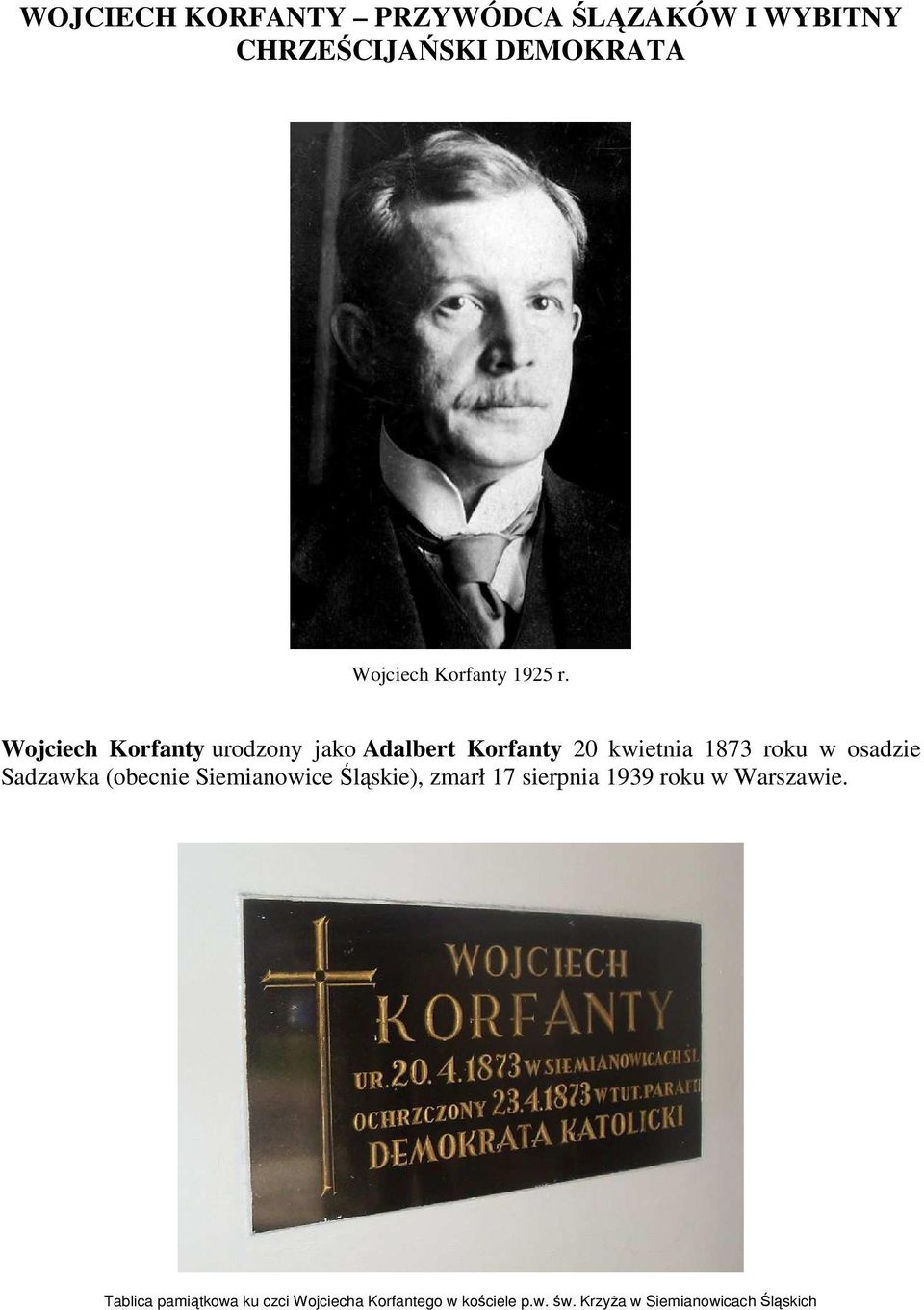 Wojciech Korfanty urodzony jako Adalbert Korfanty 20 kwietnia 1873 roku w osadzie Sadzawka
