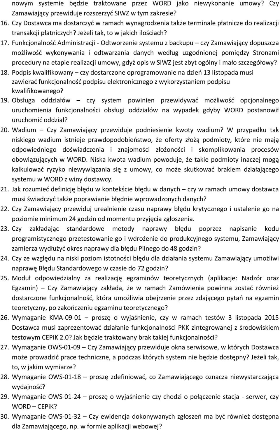 Funkcjonalność Administracji - Odtworzenie systemu z backupu czy Zamawiający dopuszcza możliwość wykonywania i odtwarzania danych według uzgodnionej pomiędzy Stronami procedury na etapie realizacji