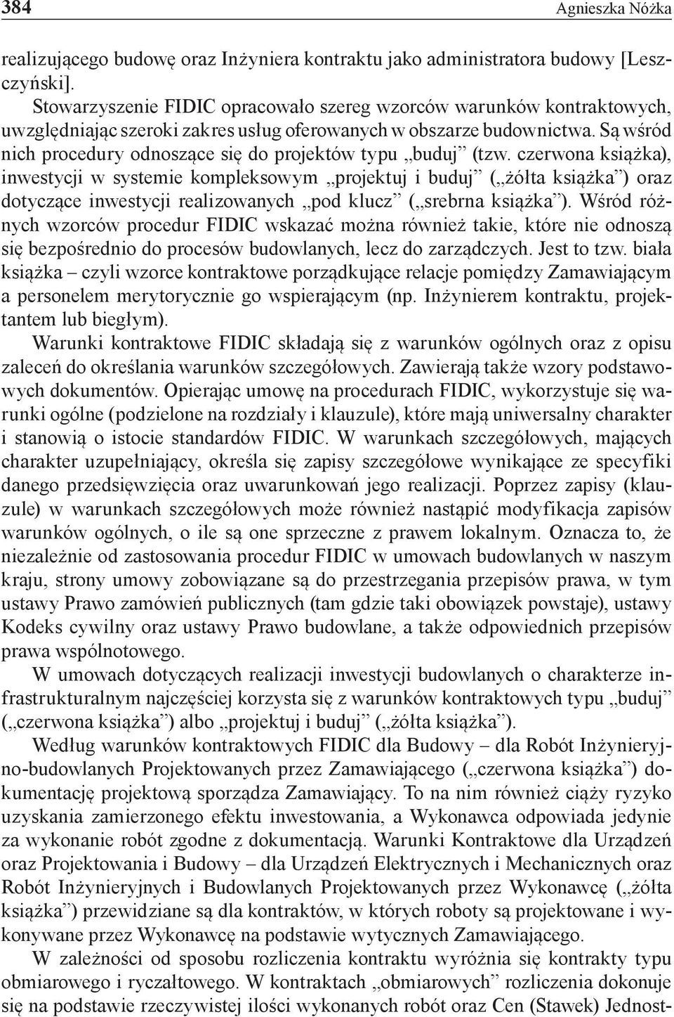 Są wśród nich procedury odnoszące się do projektów typu buduj (tzw.