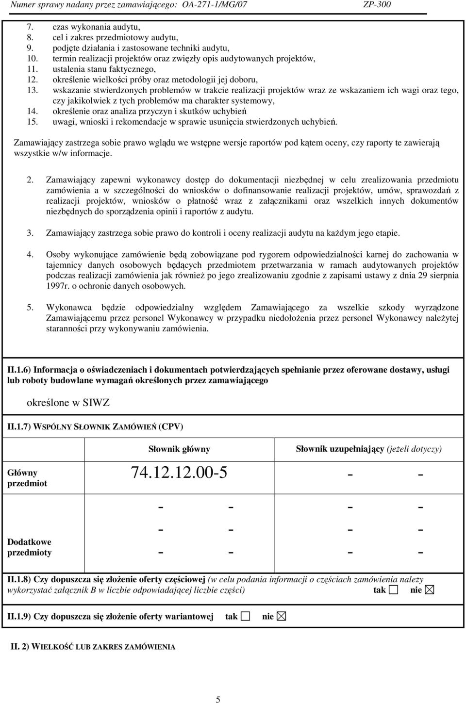 wskazanie stwierdzonych problemów w trakcie realizacji projektów wraz ze wskazaniem ich wagi oraz tego, czy jakikolwiek z tych problemów ma charakter systemowy, 14.