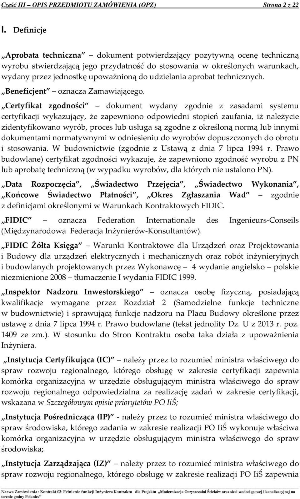 udzielania aprobat technicznych. Beneficjent oznacza Zamawiającego.