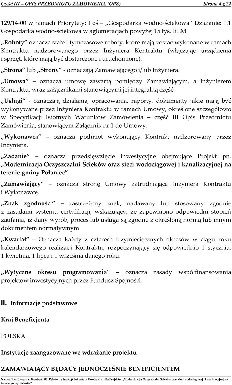 uruchomione). Strona lub Strony - oznaczają Zamawiającego i/lub Inżyniera.