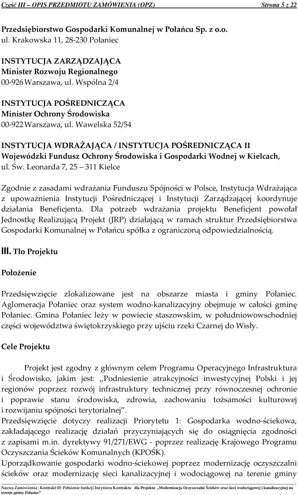 Wawelska 52/54 INSTYTUCJA WDRAŻAJĄCA / INSTYTUCJA POŚREDNICZĄCA II Wojewódzki Fundusz Ochrony Środowiska i Gospodarki Wodnej w Kielcach, ul. Św.
