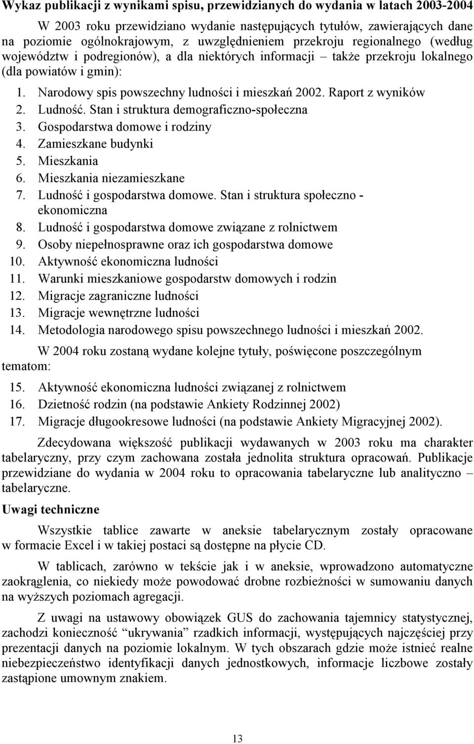 Raport z wyników 2. Ludność. Stan i struktura demograficzno-społeczna 3. Gospodarstwa domowe i rodziny 4. Zamieszkane budynki 5. Mieszkania 6. Mieszkania niezamieszkane 7.